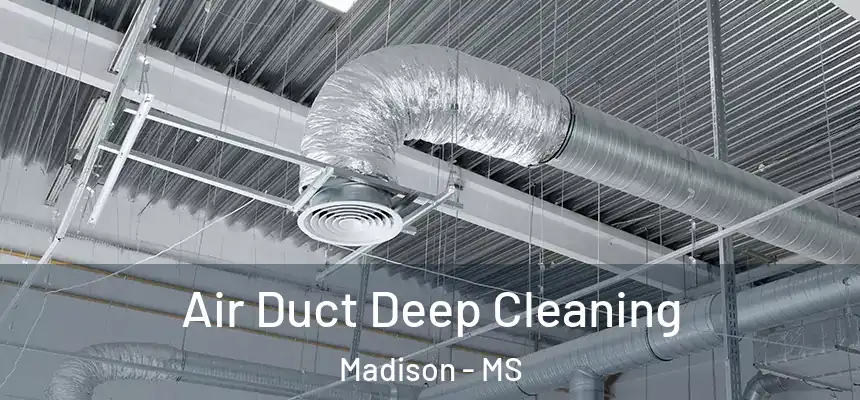 Air Duct Deep Cleaning Madison - MS