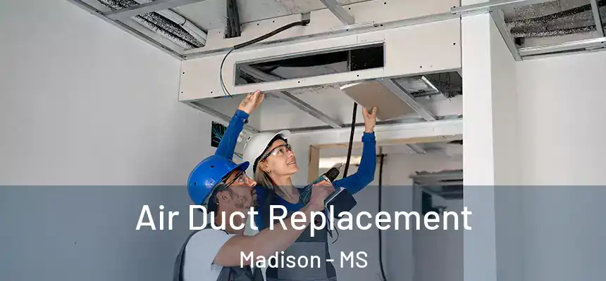  Air Duct Replacement Madison - MS