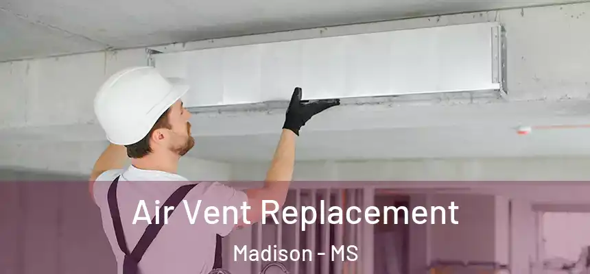  Air Vent Replacement Madison - MS