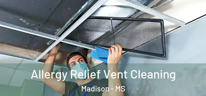  Allergy Relief Vent Cleaning Madison - MS