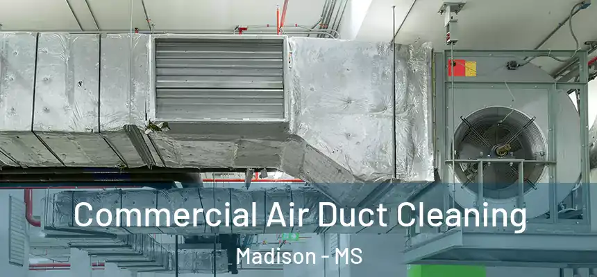  Commercial Air Duct Cleaning Madison - MS