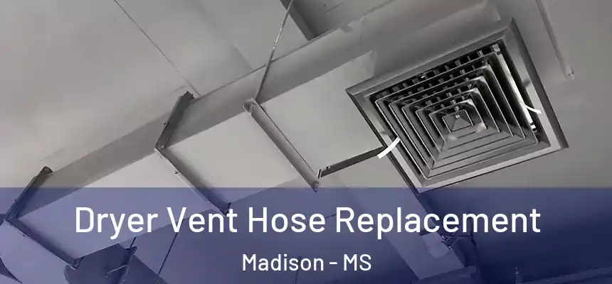 Dryer Vent Hose Replacement Madison - MS