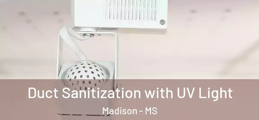 Duct Sanitization with UV Light Madison - MS