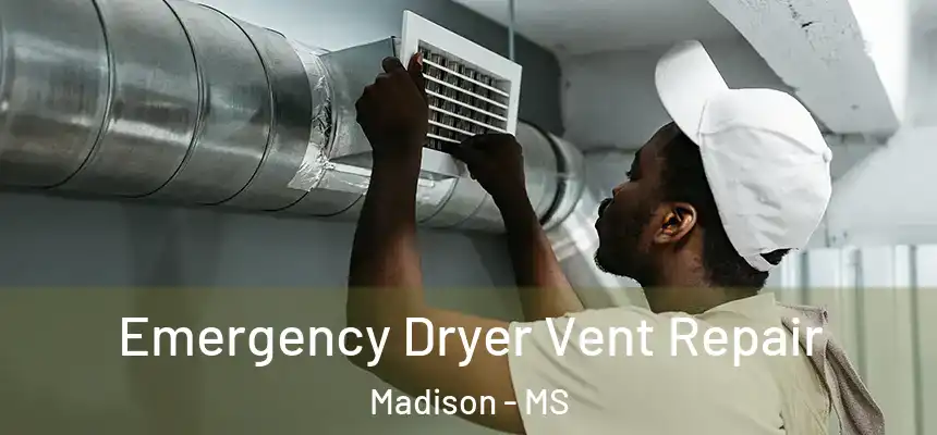  Emergency Dryer Vent Repair Madison - MS