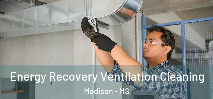  Energy Recovery Ventilation Cleaning Madison - MS