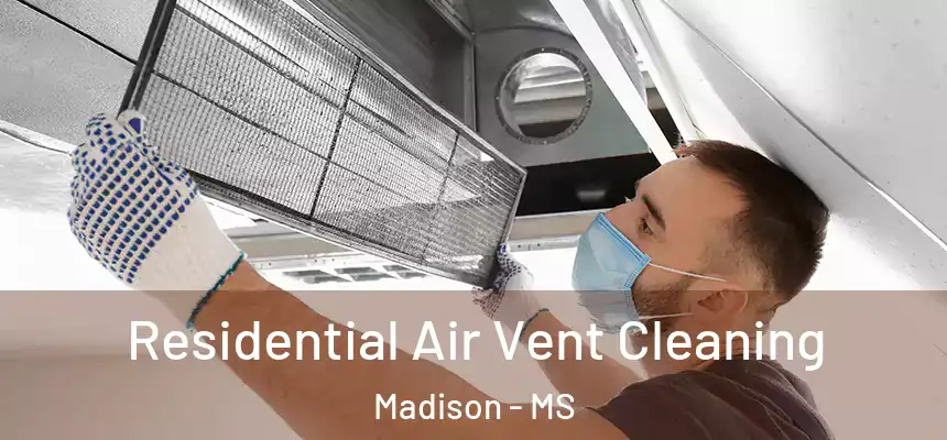  Residential Air Vent Cleaning Madison - MS