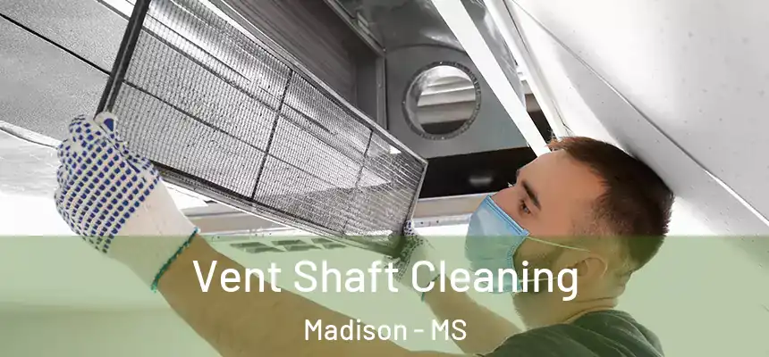  Vent Shaft Cleaning Madison - MS